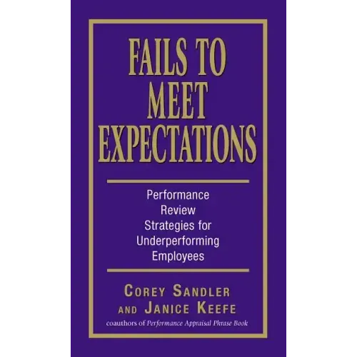 Fails to Meet Expectations: Performance Review Strategies for Underperforming Employees