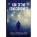 Collective Consciousness: How to Transcend Mass Consciousness and Become One With the Universe