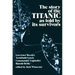 Story of the Titanic: As Told by Its Survivors