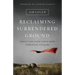 Reclaiming Surrendered Ground: Protecting Your Family from Spiritual Attacks