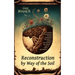 Reconstruction by Way of the Soil