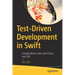 Test-Driven Development in Swift: Compile Better Code with Xctest and Tdd