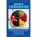 Gastritis Cookbook: An Essential Guide With Simple, Tasty And Nutritional Recipes To Heal Gastritis And Boost Digestive Health