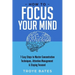 How to Focus Your Mind: 7 Easy Steps to Master Concentration Techniques, Attention Management & Staying Focused