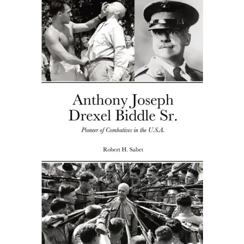 Anthony Joseph Drexel Biddle Sr.: Pioneer of Combatives in the U.S.A.
