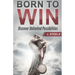 Born to Win: Discover Unlimited Possibilities