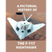 F-117 NIGHTHAWK A Pictorial History: The first Stealth Fighter Aircraft