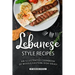 Lebanese Style Recipes: An Illustrated Cookbook of Middle Eastern Dish Ideas!