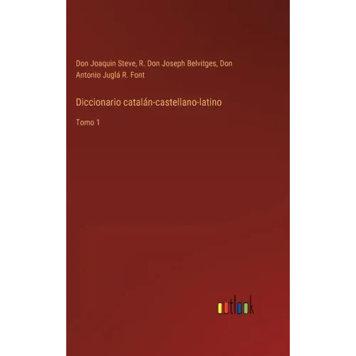 Diccionario catalán-castellano-latino: Tomo 1