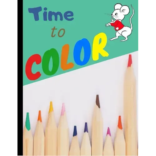 Time to Color: My First Toddler coloring book for kids 2-4 - Fun with letters numbers and animals (Kids coloring activity books)