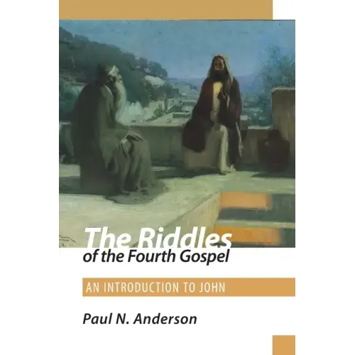 The Riddles of the Fourth Gospel: An Introduction to John