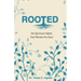 Rooted: Six Spiritual Habits that Renew the Soul