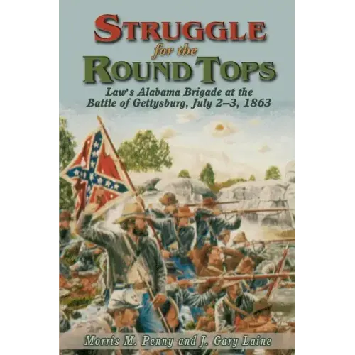 Struggle for the Round Tops: Law's Alabama Brigade at the Battle of Gettysburg