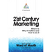 21st Century Marketing: What it is, Why it matters and How to do it: How to Generate Word of Mouth in the Digital Age