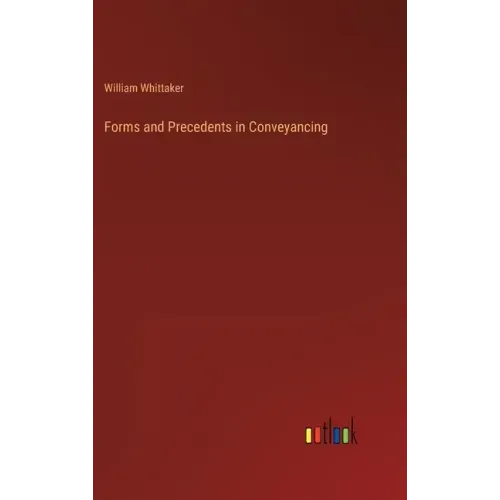 Forms and Precedents in Conveyancing