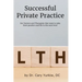 Successful Private Practice: For Doctors and Therapists that want to take their Practice and Life to the next level