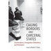 Caging Borders and Carceral States: Incarcerations, Immigration Detentions, and Resistance