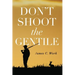Don't Shoot the Gentile