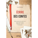 Ecrire des contes: 200 propositions d'écriture autour des contes, légendes, mythes et épopées.