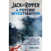 Jack the Ripper: A Psychic Investigation: The Compelling Paranormal Search for the Killer's True Identity