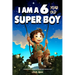 A Collection of Wonderful Stories for 6 year old boys: I am a 6 year old super boy (Inspirational Gift Books for Kids)