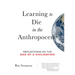 Learning to Die in the Anthropocene: Reflections on the End of a Civilization