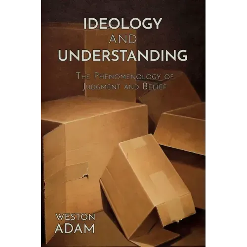 Ideology and Understanding: The Phenomenology of Judgment and Belief