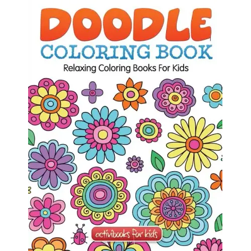 Doodle Coloring Book: Relaxing Coloring Books For Kids