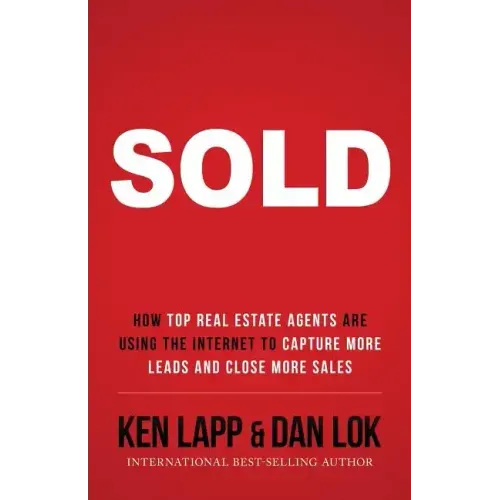 Sold: How Top Real Estate Agents Are Using The Internet To Capture More Leads And Close More Sales