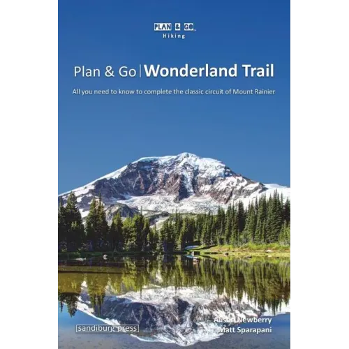 Plan & Go - Wonderland Trail: All you need to know to complete the classic circuit of Mount Rainier