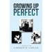 Growing up Perfect