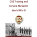 OSS Training and Service Abroad in World War II