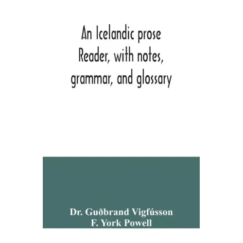 An Icelandic prose reader, with notes, grammar, and glossary