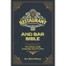 Restaurant and Bar Bible: The Ultimate Guide to Opening a Restaurant or Bar