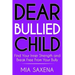 Dear Bullied Child: Find Your Inner Strength and Break Free From Your Bully