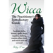 Wicca. the Practitioner's Introductory Guide. Symbols, Herbs, History, Spells, Shops, Supplies, Clothing, Courses, Altar, Ritual, and Much More All Co
