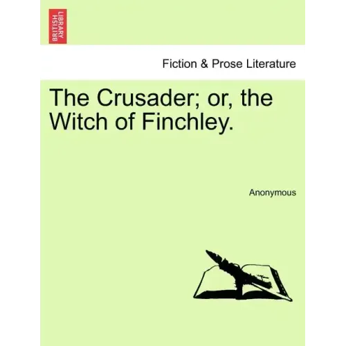The Crusader; Or, the Witch of Finchley.