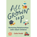 All Grown Up: Nurturing Relationships with Adult Children
