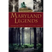 Maryland Legends: Folklore from the Old Line State