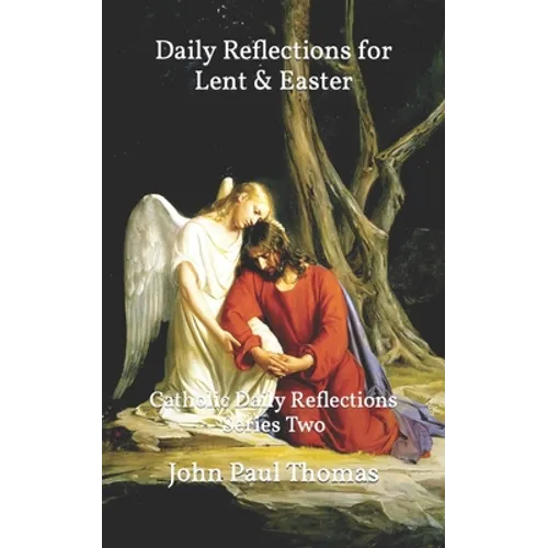 Daily Reflections for Lent & Easter: Catholic Daily Reflections Series Two