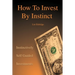 How to Invest by Instinct: Instinctively Self Guided Investments