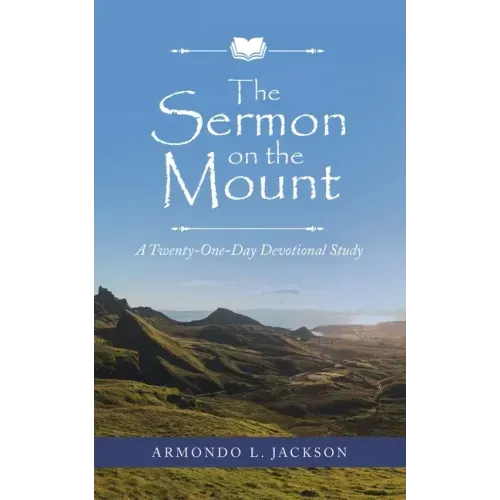 The Sermon on the Mount: A Twenty-One-Day Devotional Study