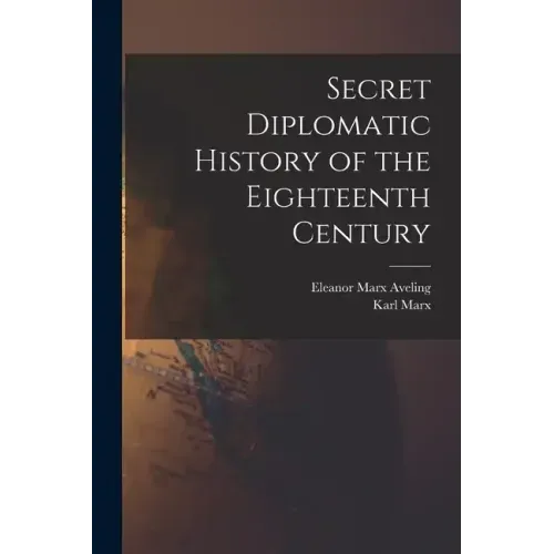 Secret Diplomatic History of the Eighteenth Century