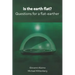 Is the earth flat?: Questions for a flat-earther