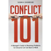 Conflict 101: A Manager's Guide to Resolving Problems So Everyone Can Get Back to Work