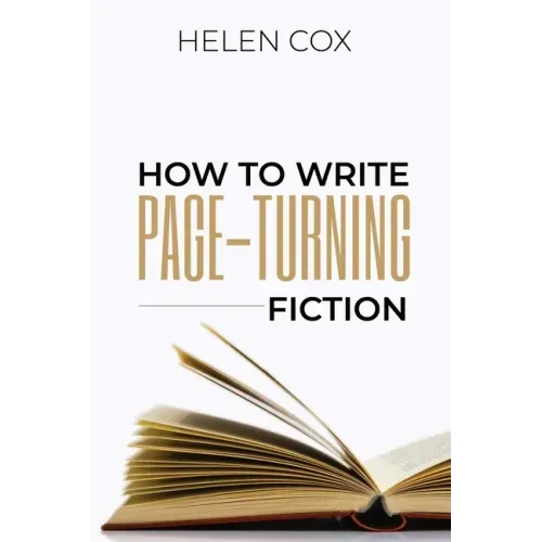 How to Write Page-Turning Fiction: Advice to Authors Book 3