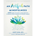 An Artful Path to Mindfulness: Mbsr-Based Activities for Using Creativity to Reduce Stress and Embrace the Present Moment