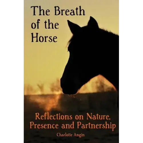 The Breath of the Horse: Reflections on Nature, Presence and Partnership