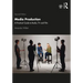 Media Production: A Practical Guide to Radio, TV and Film