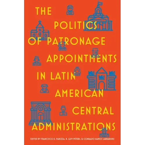 The Politics of Patronage Appointments in Latin American Central Administrations